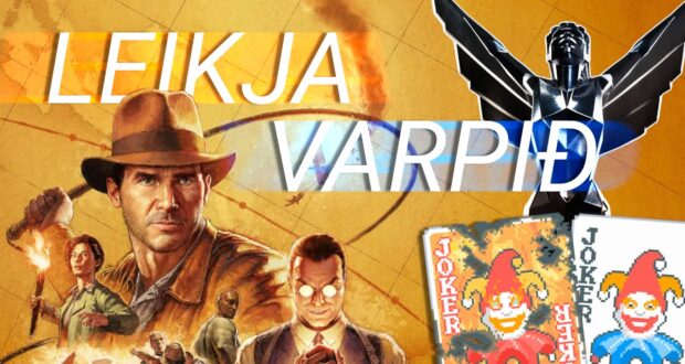 Nýr þáttur af Leikjavarpinu er kominn út - Rætt um The Game Awards 2024, Indiana Jones og Balatro